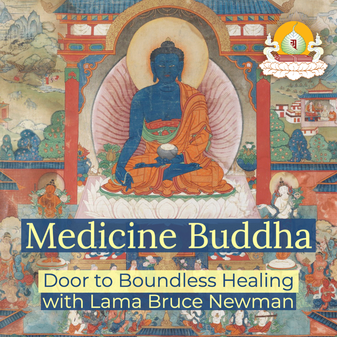 Medicine Buddha: Door to Boundless Healing - Lama Bruce Newman